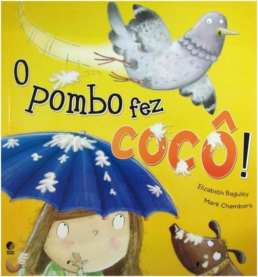 O Pombo Fez Cocô ! - Chambers, Mark; Baguley, Elizabeth - 9788525051318 ...